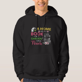 Home Without A Book Library Garden Without Flower  Hoodie