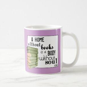 Home without Books = Body without soul Coffee Mug