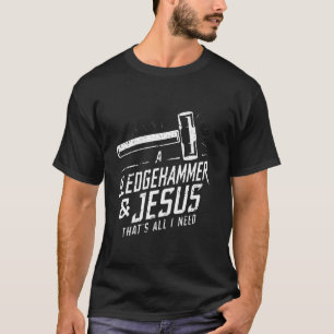 home wrecker sledgehammer & jesus demo house T-Shirt