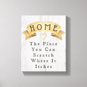 Home You Scratch Where It Itches Funny Quote Canvas Print