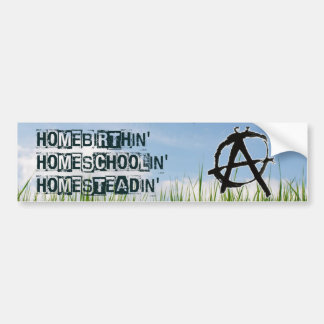 Homebirthin' Homeschoolin' Homesteadin' Bumper Sticker