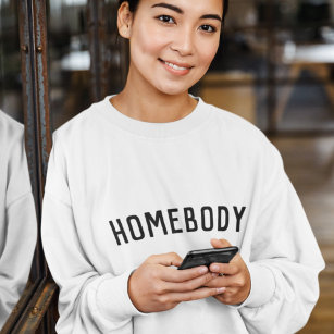 Homebody   Modern Minimalist Stylish Trendy Home Sweatshirt
