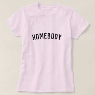 Homebody Modern Minimalist Stylish Trendy Home T-Shirt