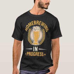 Homebrewing In Progress Beer Brewing Alcohol Drink T-Shirt