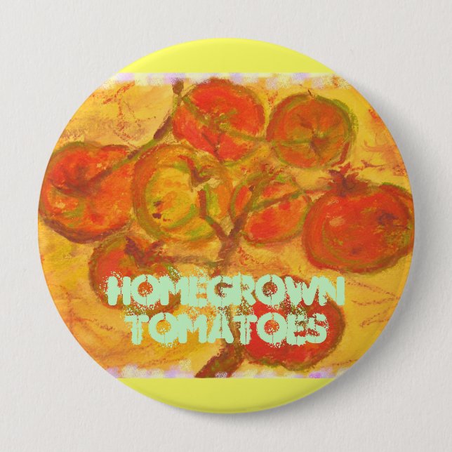 homegrown tomatoes 4 inch round button (Front)