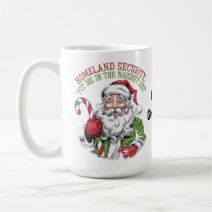 Homeland Security Put Me in the Naughty List Funny Coffee Mug