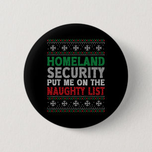 Homeland Security Put Me On Naughty List Ugly Chri 2 Inch Round Button