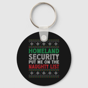 Homeland Security Put Me On Naughty List Ugly Chri Keychain