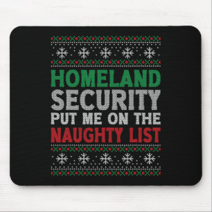 Homeland Security Put Me On Naughty List Ugly Chri Mouse Pad