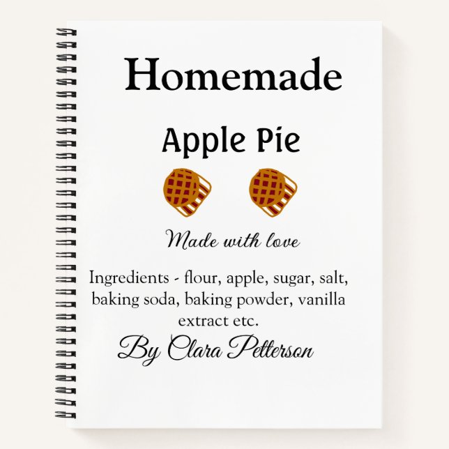 Homemade apple pie made with love add ingredients  notebook (Front)