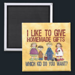 Homemade Gifts Magnet<br><div class="desc">Silly saying for moms: "I like to give homemade gifts - which kid do you want?" Decorated with a row of cute, whimsical prim country style kids. The perfect gift for mother´s day, a birthday christmas or buy it for yourself if your bunch of kids gets on your nerves sometimes....</div>