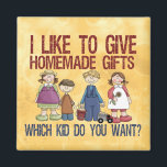 Homemade Gifts Magnet<br><div class="desc">Silly saying for moms: "I like to give homemade gifts - which kid do you want?" Decorated with a row of cute, whimsical prim country style kids. The perfect gift for mother´s day, a birthday christmas or buy it for yourself if your bunch of kids gets on your nerves sometimes....</div>