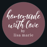 Homemade with Love Personalized Burgundy Gift Classic Round Sticker<br><div class="desc">Rustic and modern personalized homemade with love sticker feautures stylish handwritten script calligraphy on a burgundy background. Perfect for all your homemade gifts! Simply add your name to the label. Exclusively designed for you by Happy Dolphin Studio!</div>
