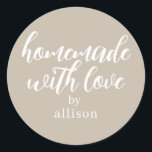 Homemade with Love Personalized Grey Gift  Classic Round Sticker<br><div class="desc">Rustic and modern personalized homemade with love sticker feautures stylish handwritten script calligraphy on a grey background. Perfect for all your homemade gifts! Simply add your name to the label. Exclusively designed for you by Happy Dolphin Studio!</div>