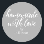 Homemade with Love Personalized Grey Gift Classic Round Sticker<br><div class="desc">Rustic and modern personalized homemade with love sticker feautures stylish handwritten script calligraphy on a grey background. Perfect for all your homemade gifts! Simply add your name to the label. Exclusively designed for you by Happy Dolphin Studio!</div>