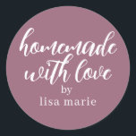 Homemade with Love Personalized Mauve Gift Classic Round Sticker<br><div class="desc">Rustic and modern personalized homemade with love sticker feautures stylish handwritten script calligraphy on a mellow mauve purple background. Perfect for all your homemade gifts! Simply add your name to the label. Exclusively designed for you by Happy Dolphin Studio!</div>