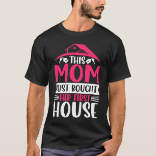 Homeowner Mom Residential Home Housewarming Party T-Shirt