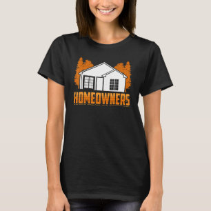Homeowners Homeowner House Home Landlord T-Shirt