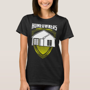 Homeowners Landlord Homeowner Home House T-Shirt