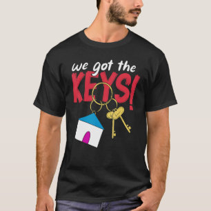 Homeowners New Homeowners We Got The Keys We Bough T-Shirt