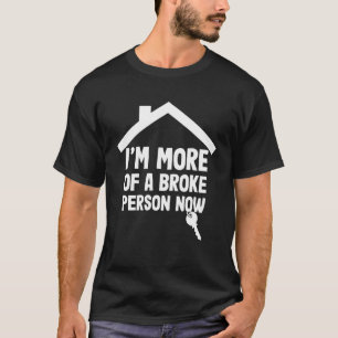 Homeowning party i´m more of a broke person now Pu T-Shirt