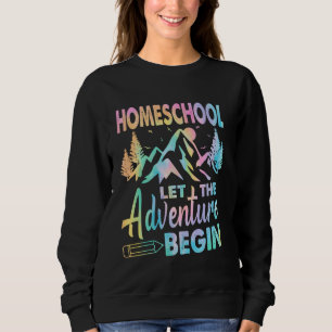 Homeschool Let The Adventure Begin Back To School Sweatshirt