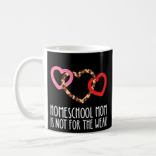 Homeschool Mom Is Not For The Weak Proud Mother Coffee Mug (Left)
