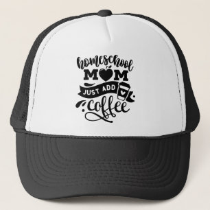 Homeschool Mom Just Add Coffee All Black Trucker Hat
