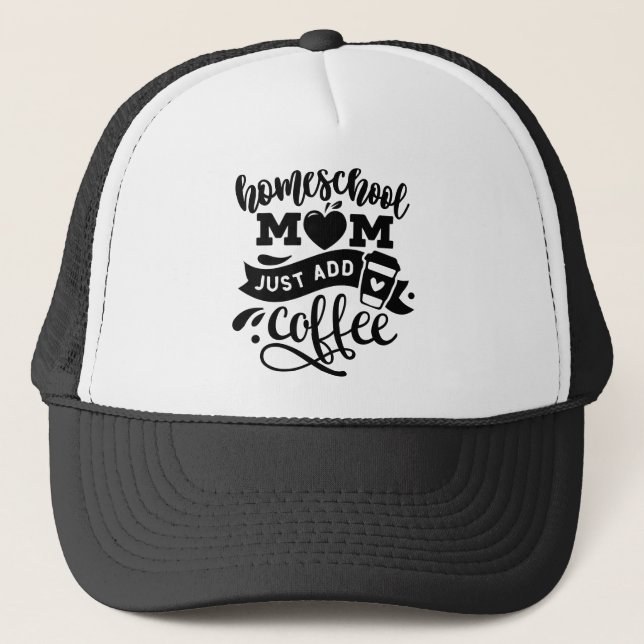 Homeschool Mom Just Add Coffee  All Black Trucker Hat (Front)