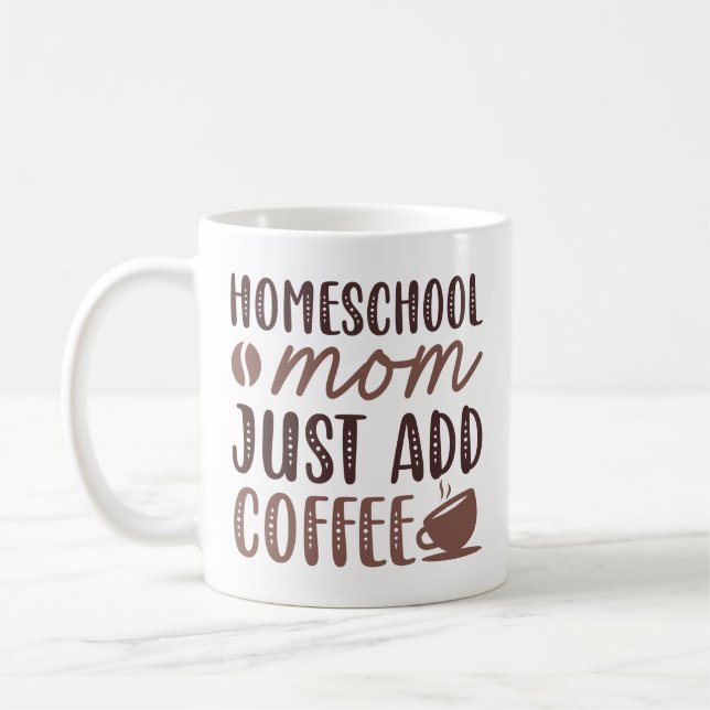 Homeschool Mom Just Add Coffee Coffee Mug (Left)