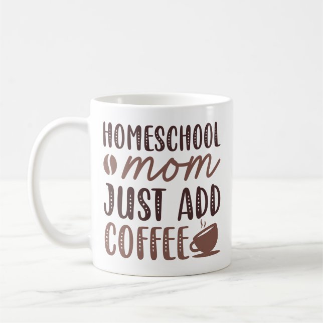 Homeschool Mom Just Add Coffee Mug (Left)