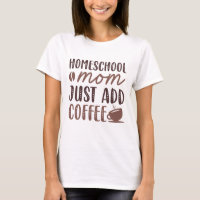 Homeschool Mom Just Add Coffee