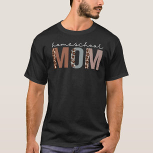 Homeschool Mom Leopard Appreciation For Women For T-Shirt