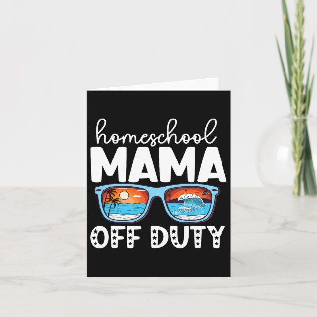Homeschool Mom Off Duty Happy Last Day Of School S Card (Front)
