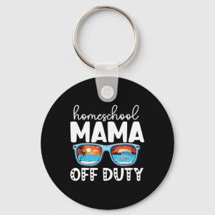 Homeschool Mom Off Duty Happy Last Day Of School S Keychain