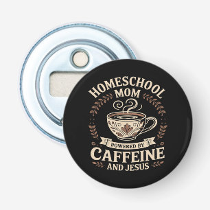 Homeschool Mom Powered by Caffeine and Jesus Bottle Opener