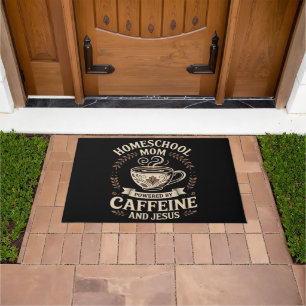 Homeschool Mom Powered by Caffeine and Jesus Doormat