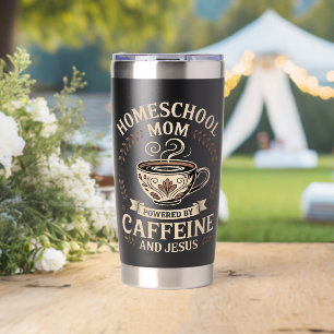 Homeschool Mom Powered by Caffeine and Jesus Insulated Tumbler