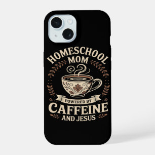 Homeschool Mom Powered by Caffeine and Jesus iPhone 15 Case