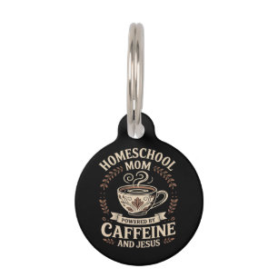 Homeschool Mom Powered by Caffeine and Jesus Pet Tag