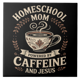 Homeschool Mom Powered by Caffeine and Jesus Tile
