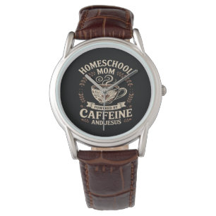 Homeschool Mom Powered by Caffeine and Jesus Watch