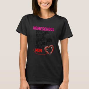 Homeschool MOM Principal Nurse Lunch Lady Teacher T-Shirt