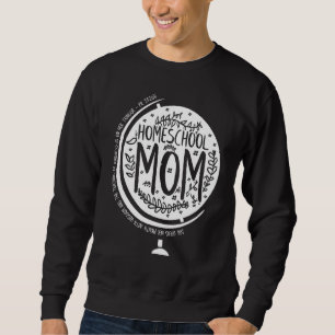 Homeschool Mom She Opens Her Mouth With Wisdom Hom Sweatshirt
