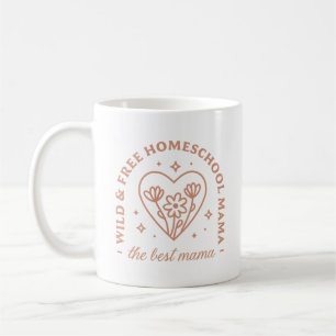 Homeschool mom the best mama wild and free quotes coffee mug