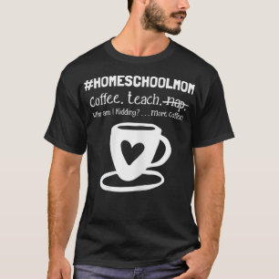 Homeschool Mom Whimsical for Coffee Lovers T-Shirt