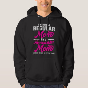 Homeschool MomTeaching Not a Regular Mom Extra Tir Hoodie