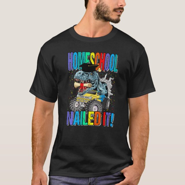 Homeschool Nailed It Monster Truck Dinosaur T-Shirt (Front)