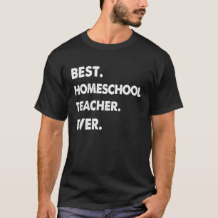 Homeschool Teacher Profession Best Homeschool Teac T-Shirt