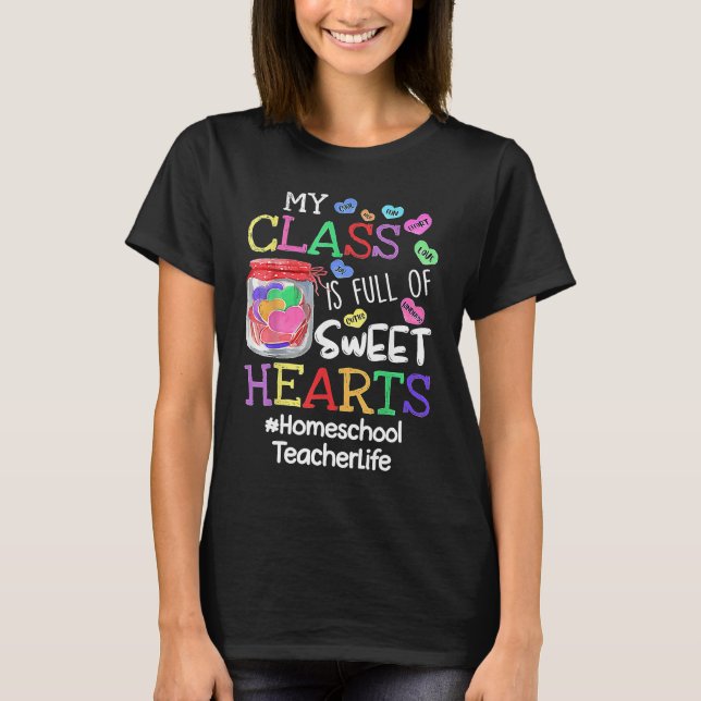 Homeschool Teacher Valentines Day My Class Is Full T-Shirt (Front)